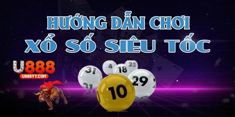 Danh sách các loại hình xổ số siêu tốc phổ biến tại U888