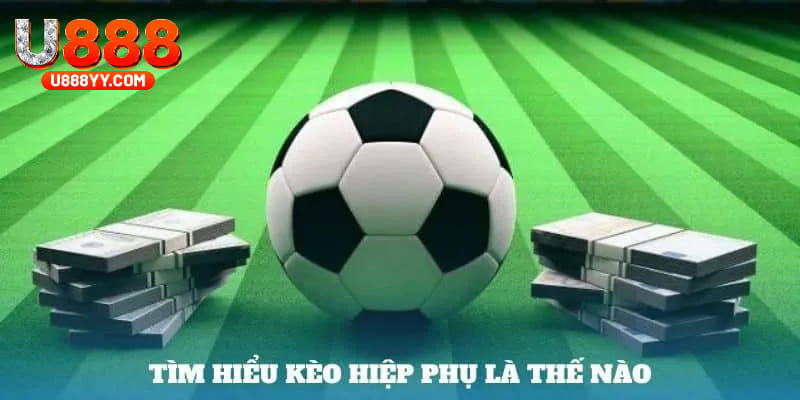 Tìm hiểu kèo hiệp phụ tại nhà cái U888
