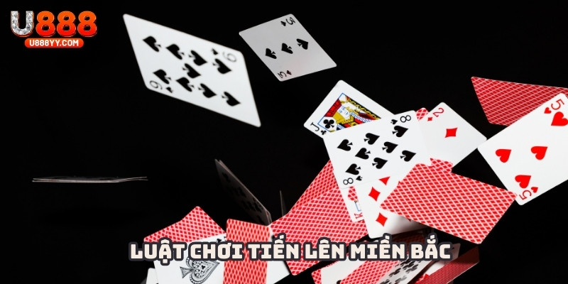 Luật chơi tiến lên miền Bắc được quy định rõ ràng