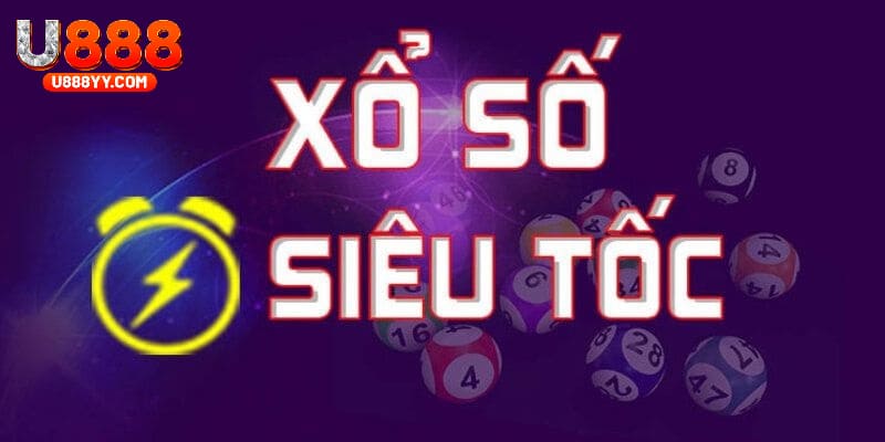 Chơi xổ số siêu tốc trên U888 để tiếp cận cơ hội trúng giải lớn